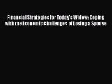 Read Financial Strategies for Today's Widow: Coping with the Economic Challenges of Losing