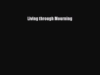 Read Living through Mourning Ebook Free