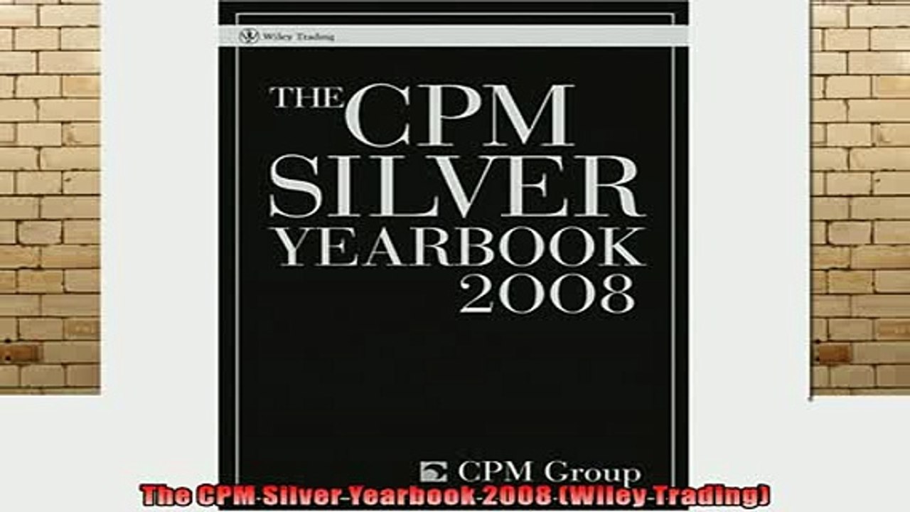 Free Full PDF Downlaod  The CPM Silver Yearbook 2008 Wiley Trading Full EBook