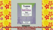 READ book  Teamwork Is an Individual Skill Getting Your Work Done When Sharing Responsibility Full EBook