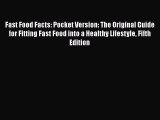 Read Books Fast Food Facts: Pocket Version: The Original Guide for Fitting Fast Food into a
