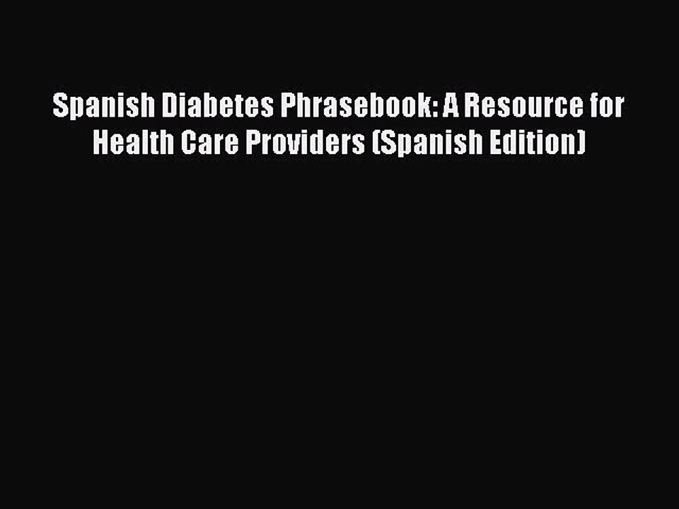 Read Books Spanish Diabetes Phrasebook: A Resource for Health Care Providers (Spanish Edition)