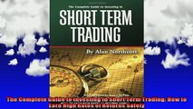 READ FREE FULL EBOOK DOWNLOAD  The Complete Guide to Investing In Short Term Trading How to Earn High Rates of Returns Full Ebook Online Free