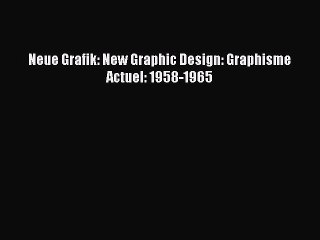 PDF Neue Grafik: New Graphic Design: Graphisme Actuel: 1958-1965  EBook