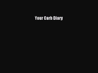 Read Books Your Carb Diary E-Book Free