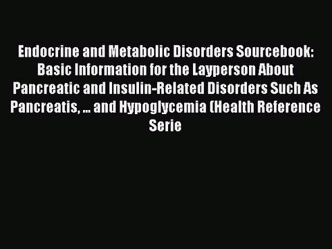 Read Books Endocrine and Metabolic Disorders Sourcebook: Basic Information for the Layperson