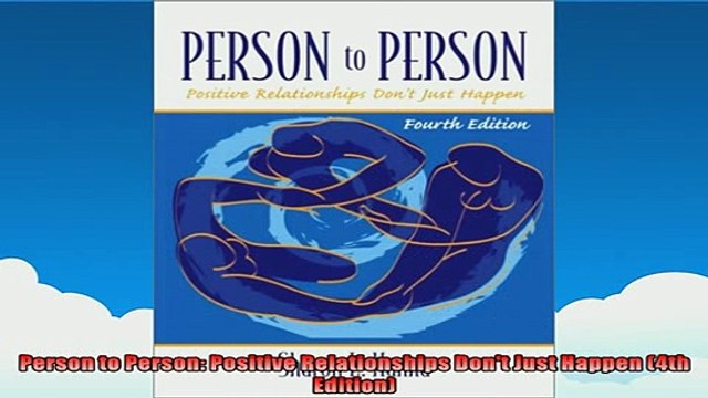 EBOOK ONLINE Person to Person Positive Relationships Dont Just Happen 4th Edition DOWNLOAD ONLINE