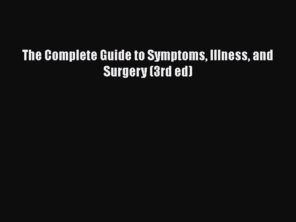 Read Books The Complete Guide to Symptoms Illness and Surgery (3rd ed) E-Book Free