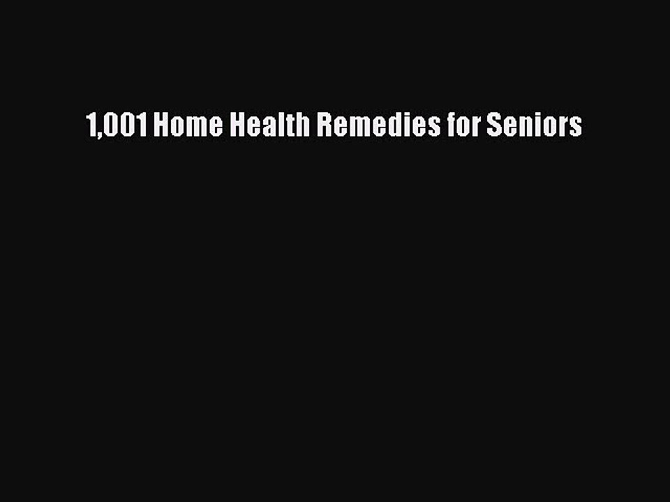 Read Books 1001 Home Health Remedies for Seniors ebook textbooks