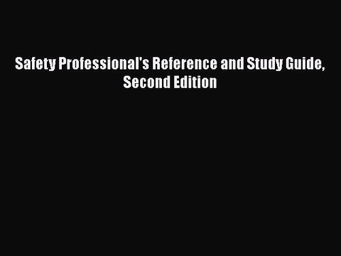 Download Books Safety Professional's Reference and Study Guide Second Edition Ebook PDF