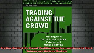 READ FREE FULL EBOOK DOWNLOAD  Trading Against the Crowd Profiting from Fear and Greed in Stock Futures and Options Full EBook