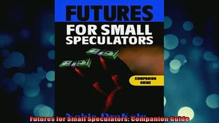 DOWNLOAD FREE Ebooks  Futures for Small Speculators Companion Guide Full EBook