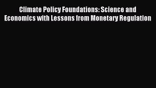 Read Climate Policy Foundations: Science and Economics with Lessons from Monetary Regulation