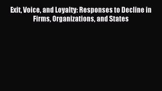 Download Exit Voice and Loyalty: Responses to Decline in Firms Organizations and States PDF