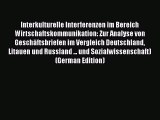 PDF Interkulturelle Interferenzen im Bereich Wirtschaftskommunikation: Zur Analyse von GeschÃ¤ftsbriefen