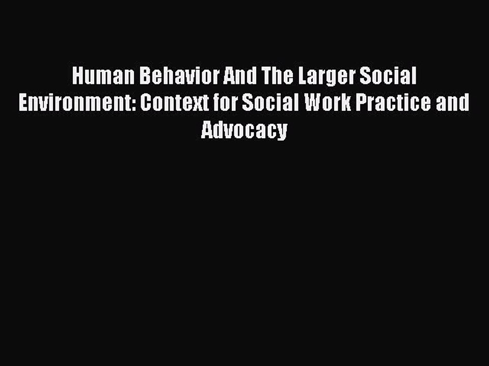 Read Books Human Behavior And The Larger Social Environment: Context for Social Work Practice