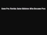 Read Gone Pro: Florida: Gator Athletes Who Became Pros E-Book Download