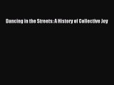 Read Books Dancing in the Streets: A History of Collective Joy Ebook PDF