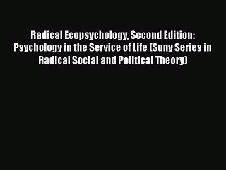Read Books Radical Ecopsychology Second Edition: Psychology in the Service of Life (Suny Series