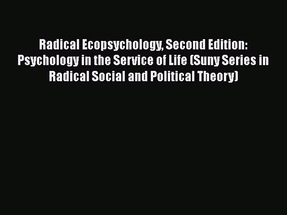 Read Books Radical Ecopsychology Second Edition: Psychology in the Service of Life (Suny Series