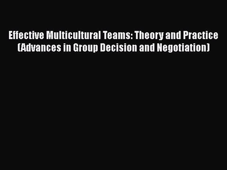 Read Books Effective Multicultural Teams: Theory and Practice (Advances in Group Decision and