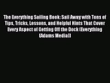 Download The Everything Sailing Book: Sail Away with Tons of Tips Tricks Lessons and Helpful