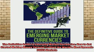 Free Full PDF Downlaod  The Definitive Guide to Emerging Market Currencies How to Get Started Making Money Full Free