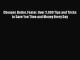[PDF] Cheaper Better Faster: Over 2000 Tips and Tricks to Save You Time and Money Every Day