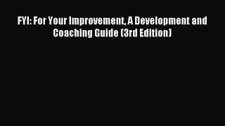 Read FYI: For Your Improvement A Development and Coaching Guide (3rd Edition) Ebook Free