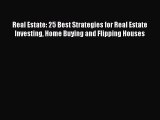 [PDF] Real Estate: 25 Best Strategies for Real Estate Investing Home Buying and Flipping Houses