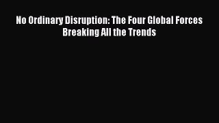 Read No Ordinary Disruption: The Four Global Forces Breaking All the Trends Ebook Free