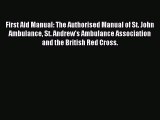 Read First Aid Manual: The Authorised Manual of St. John Ambulance St. Andrew's Ambulance Association