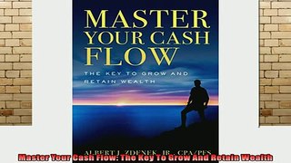 READ book  Master Your Cash Flow The Key To Grow And Retain Wealth Full EBook