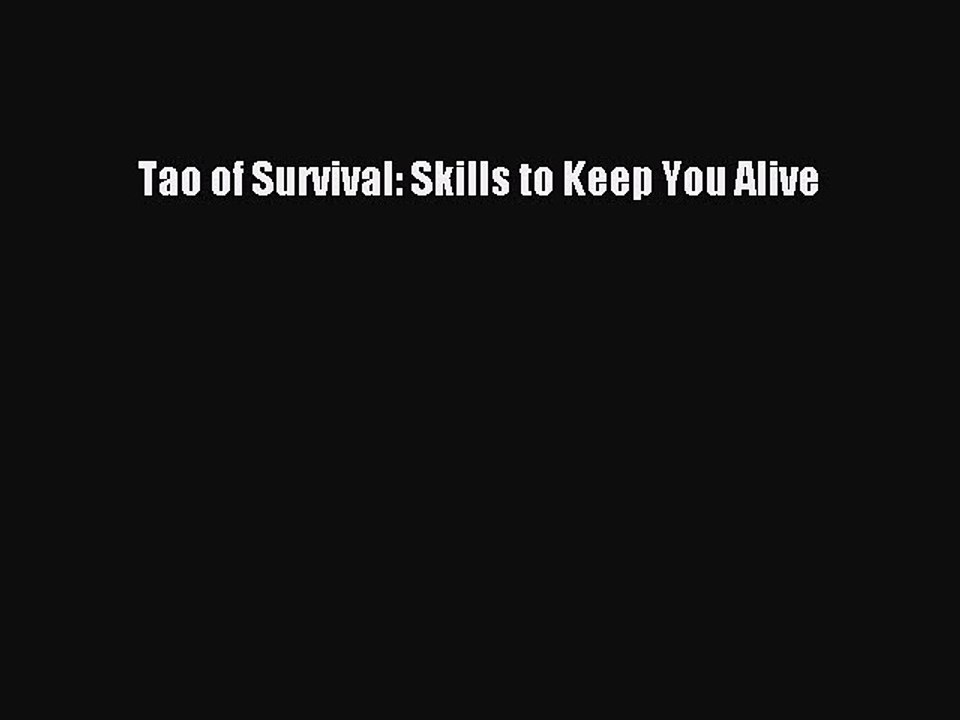 Read Books Tao of Survival: Skills to Keep You Alive ebook textbooks