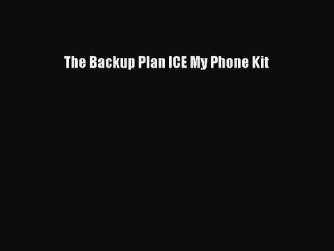Read Books The Backup Plan ICE My Phone Kit E-Book Free