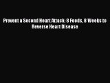 Download Prevent a Second Heart Attack: 8 Foods 8 Weeks to Reverse Heart Disease Ebook Free