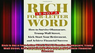 READ book  Rich Is Not a FourLetter Word How to Survive Obamacare Trump Wall Street Kickstart Your Full Free