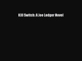 Read Kill Switch: A Joe Ledger Novel Ebook Free