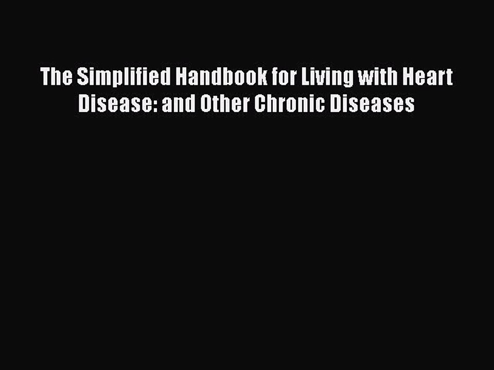 Download The Simplified Handbook for Living with Heart Disease: and Other Chronic Diseases