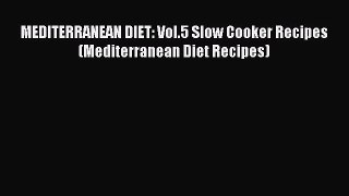 Read MEDITERRANEAN DIET: Vol.5 Slow Cooker Recipes (Mediterranean Diet Recipes) Ebook Free