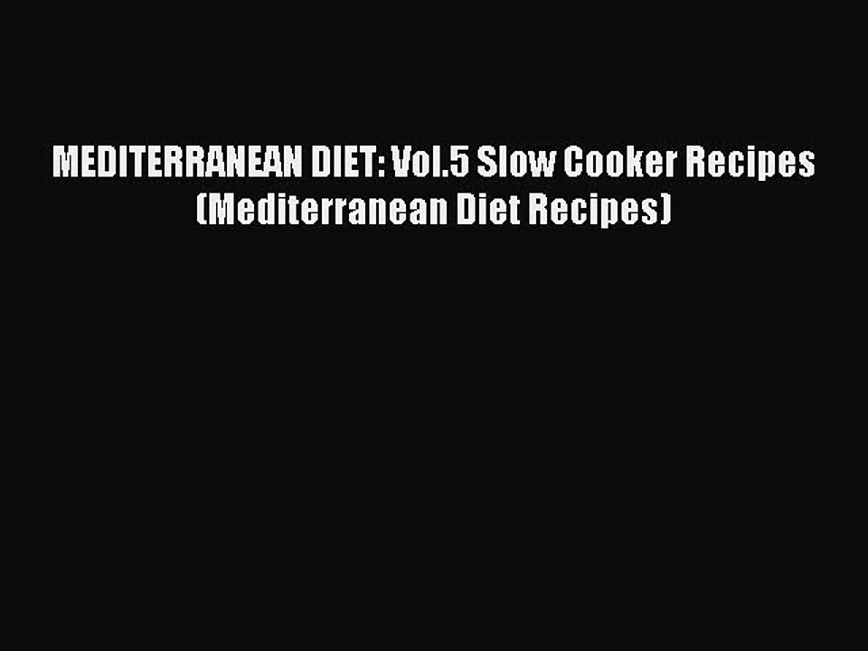 Read MEDITERRANEAN DIET: Vol.5 Slow Cooker Recipes (Mediterranean Diet Recipes) Ebook Free