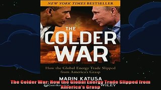 READ book  The Colder War How the Global Energy Trade Slipped from Americas Grasp Full EBook