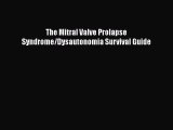Read The Mitral Valve Prolapse Syndrome/Dysautonomia Survival Guide PDF Free
