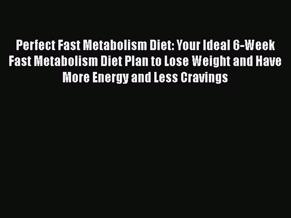 Read Perfect Fast Metabolism Diet: Your Ideal 6-Week Fast Metabolism Diet Plan to Lose Weight