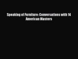 Download Speaking of Furniture: Conversations with 14 American Masters  EBook