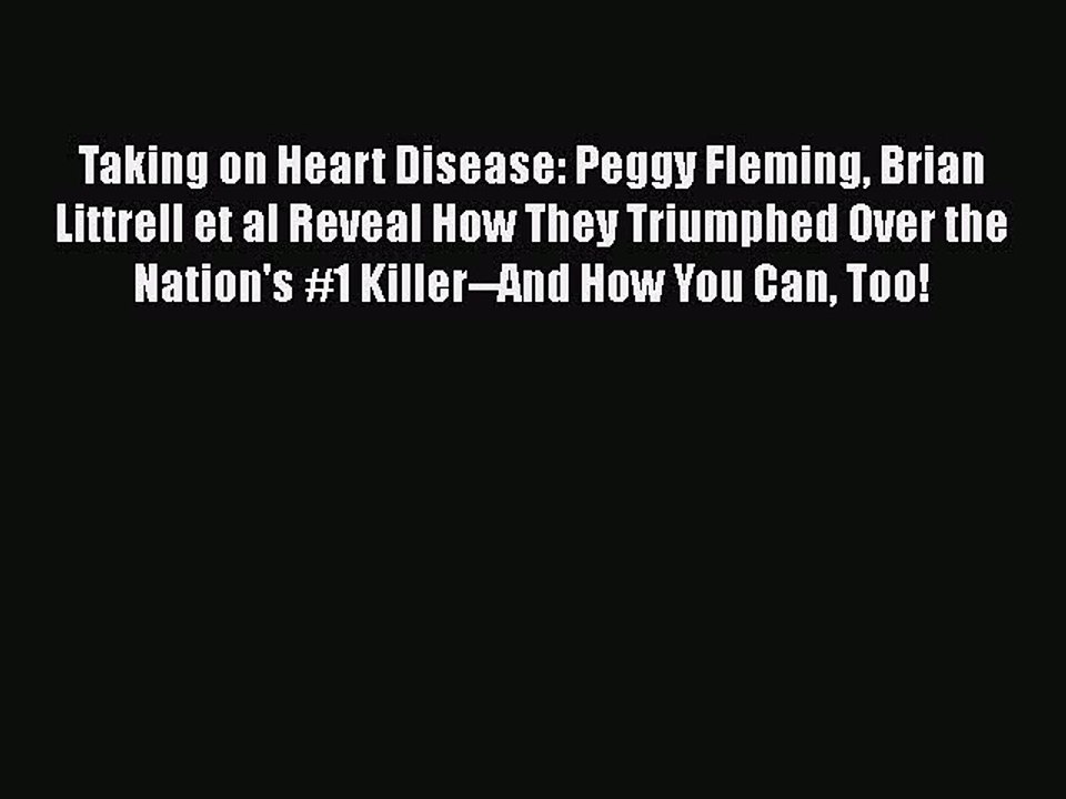 Download Taking on Heart Disease: Peggy Fleming Brian Littrell et al Reveal How They Triumphed