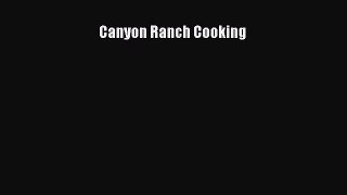 Read Canyon Ranch Cooking Ebook Free