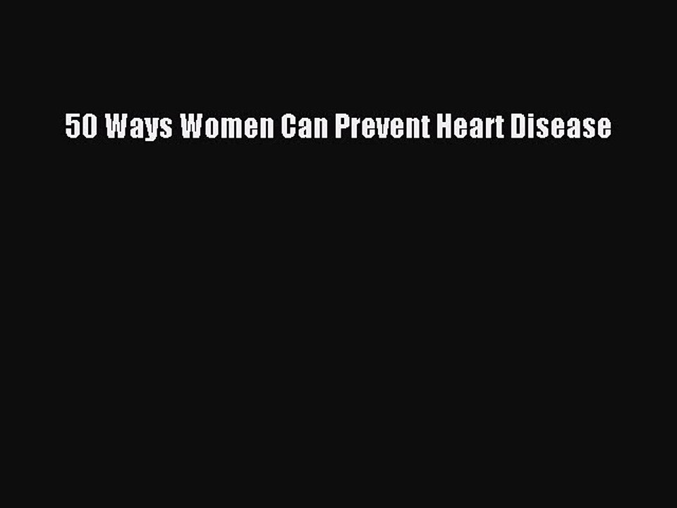 Download 50 Ways Women Can Prevent Heart Disease PDF Online