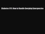 Read Books Diabetes 911: How to Handle Everyday Emergencies E-Book Free