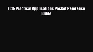 Read ECG: Practical Applications Pocket Reference Guide ebook textbooks